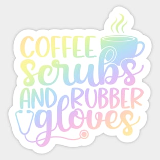 Coffee scrubs and rubber gloves - funny nurse joke/pun Sticker